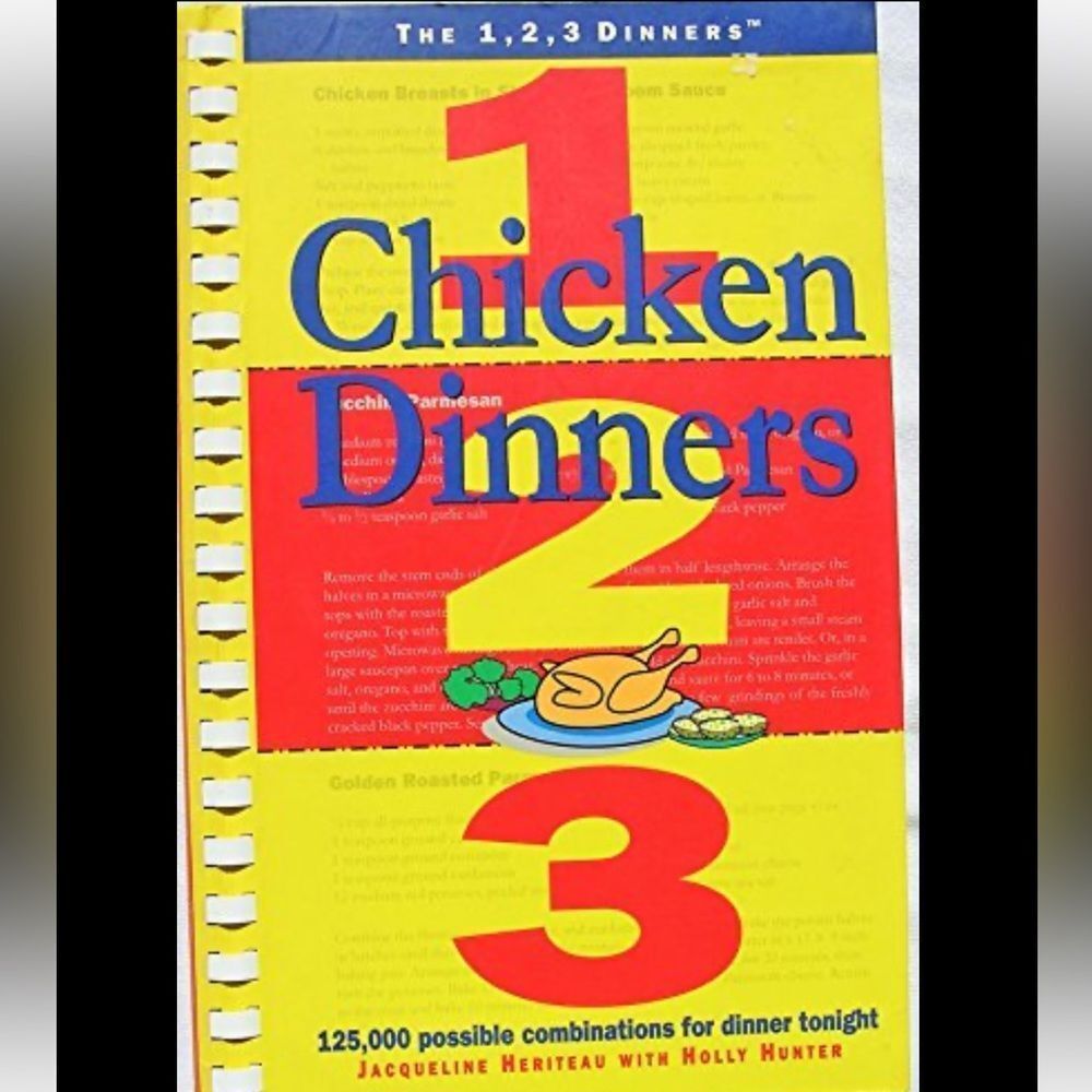 “ 1, 2, 3 Chicken Dinners” Cookbook by Jacqueline Heriteau and Holly Hunter